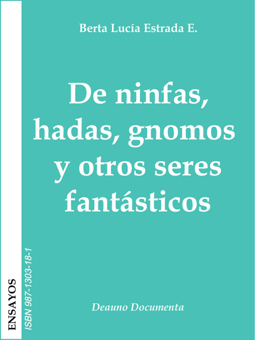 Title details for De ninfas, hadas, gnomos y otros seres fantásticos by Berta Lucía Estrada - Available